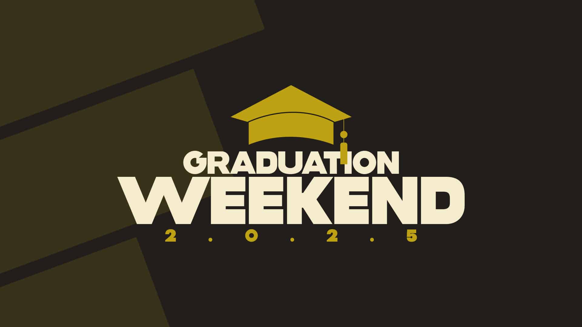 Graduation Weekend 2025