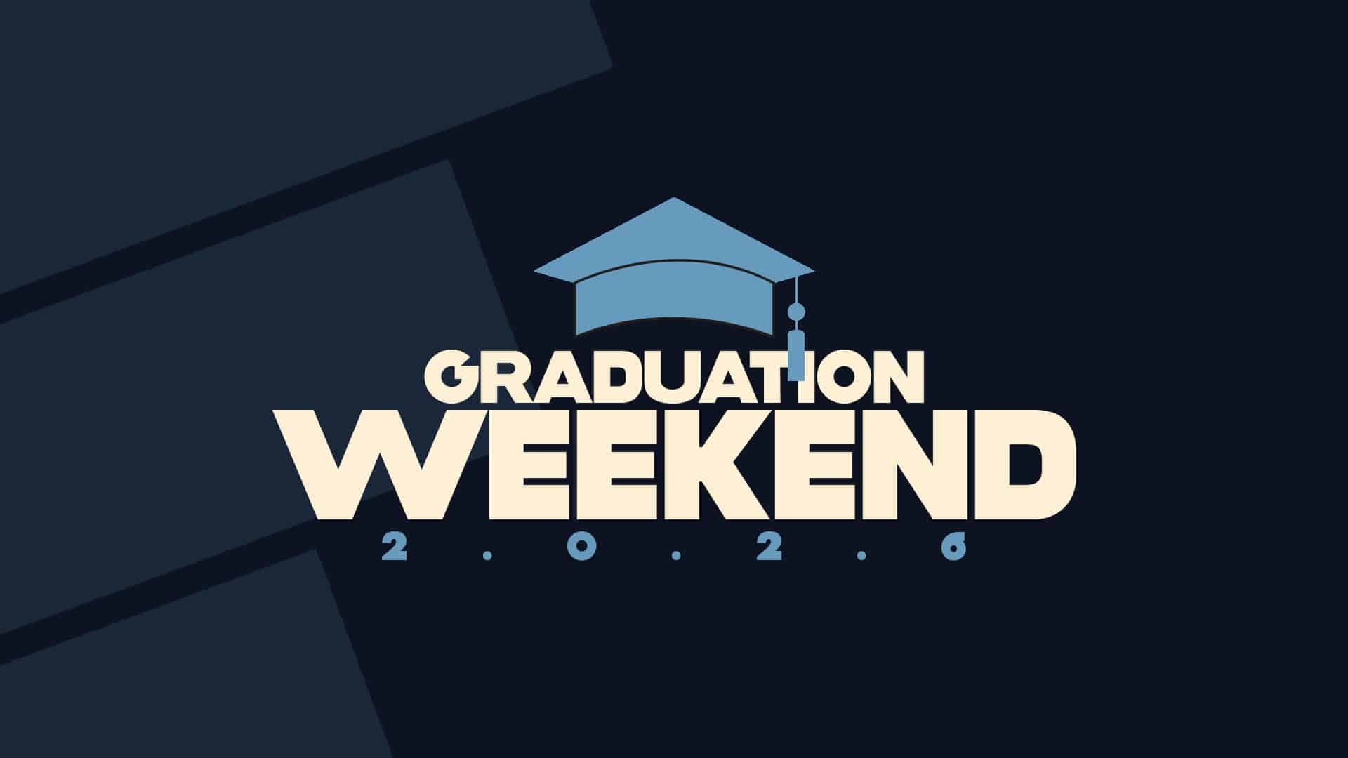 Graduation Weekend 2026